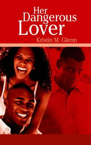 Her Dangerous Lover - Kristin  M. Glenn - Böcker - AuthorHouse - 9781418467722 - 29 september 2004