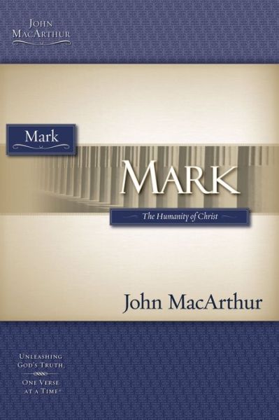 Cover for John F. Macarthur · Mark: the Humanity of Christ - Macarthur Bible Studies (Paperback Book) (2006)