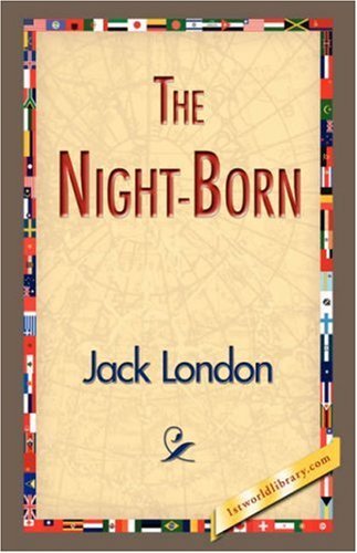 Cover for Jack London · The Night-born (Hardcover Book) (2007)