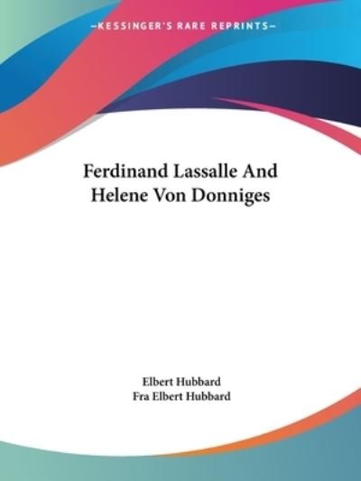Cover for Fra Elbert Hubbard · Ferdinand Lassalle and Helene Von Donniges (Paperback Book) (2005)