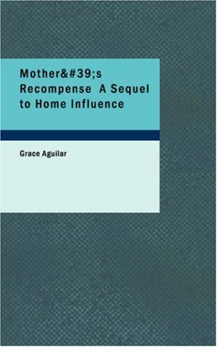 Cover for Grace Aguilar · Mother's Recompense, a Sequel to Home Influence, Volume II (Paperback Book) (2007)