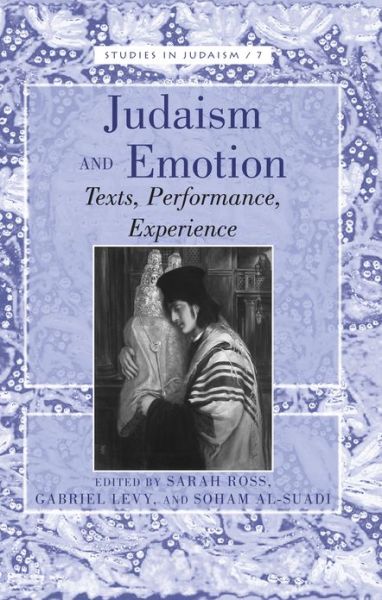 Cover for Judaism and Emotion: Texts, Performance, Experience - Studies in Judaism (Hardcover Book) [New edition] (2013)
