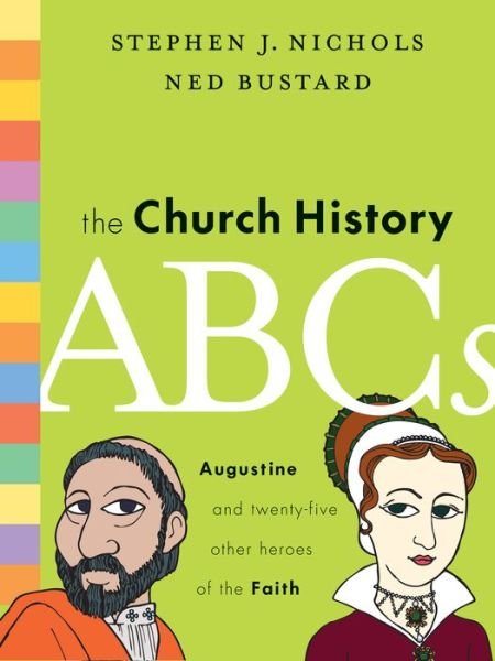 Cover for Nichols, Stephen J (Reader) · The Church History ABCs (Inbunden Bok) (2010)