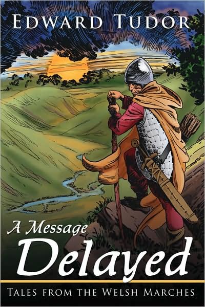 Cover for Edward Tudor · A Message Delayed: Tales from the Welsh Marches (Hardcover Book) (2008)