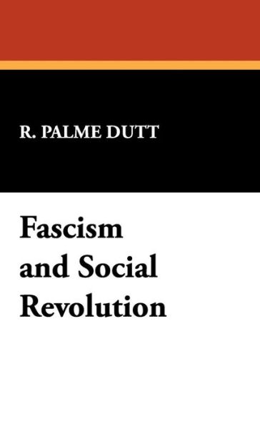 Cover for R. Palme Dutt · Fascism and Social Revolution (Hardcover Book) (2009)