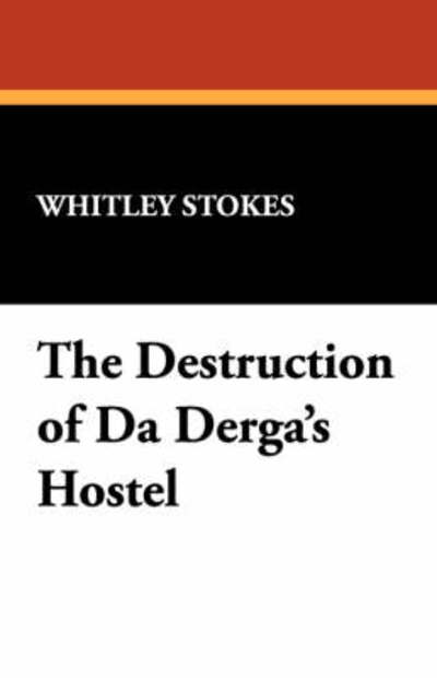 Cover for Whitley Stokes · The Destruction of Da Derga's Hostel (Paperback Book) (2008)