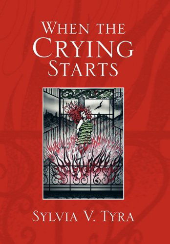 Cover for Sylvia V. Tyra · When the Crying Starts (Hardcover Book) (2011)