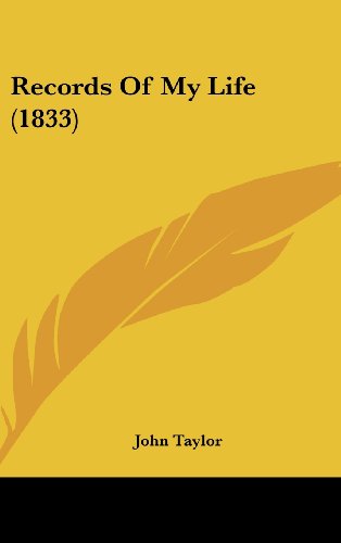 Cover for John Taylor · Records of My Life (1833) (Hardcover Book) (2008)