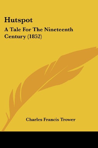 Cover for Charles Francis Trower · Hutspot: a Tale for the Nineteenth Century (1852) (Paperback Book) (2008)