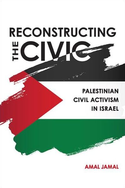 Cover for Amal Jamal · Reconstructing the Civic: Palestinian Civil Activism in Israel (Paperback Book) (2021)