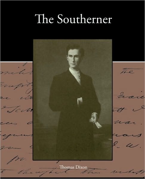 Cover for Thomas Dixon · The Southerner - a Romance of the Real Lincoln (Paperback Book) (2010)