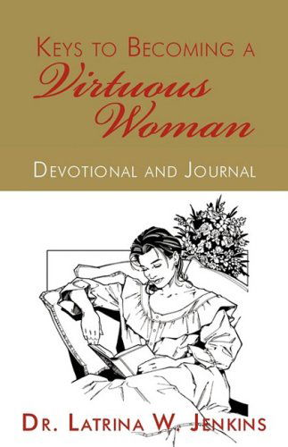 Cover for Latrina W. Jenkins · Keys to Becoming a Virtuous Woman: Devotional and Journal (Paperback Book) (2009)