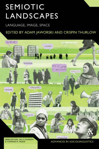 Crispin Thurlow · Semiotic Landscapes: Language, Image, Space - Advances in Sociolinguistics (Paperback Book) [Nippod edition] (2011)