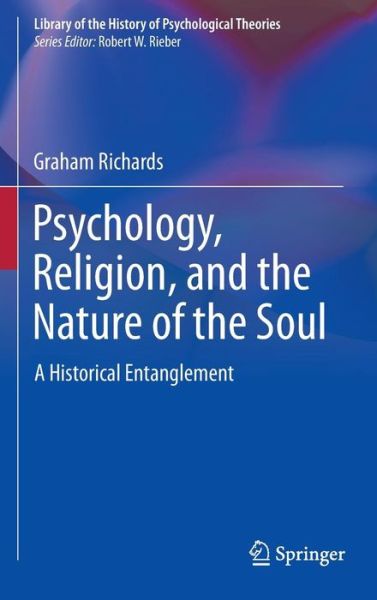 Cover for Graham Richards · Psychology, Religion, and the Nature of the Soul: A Historical Entanglement - Library of the History of Psychological Theories (Inbunden Bok) [2011 edition] (2010)