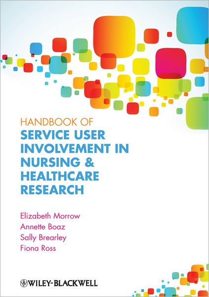 Cover for Morrow, Elizabeth (King's College London) · Handbook of Service User Involvement in Nursing and Healthcare Research (Paperback Book) (2011)