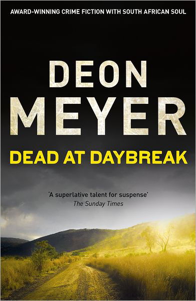 Dead at Daybreak - Deon Meyer - Książki - Hodder & Stoughton - 9781444730722 - 16 sierpnia 2012