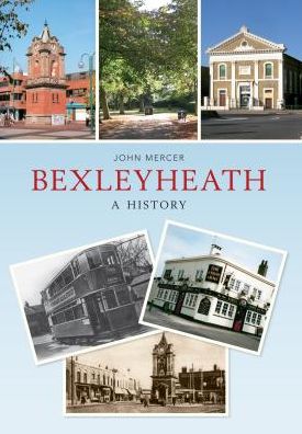 Cover for John Mercer · Bexleyheath A History - A History (Paperback Book) (2012)