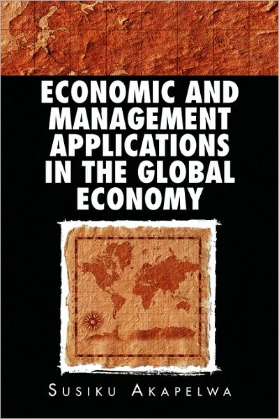 Cover for Susiku Akapelwa · Economic and Management Applications in the Global Economy (Taschenbuch) (2010)