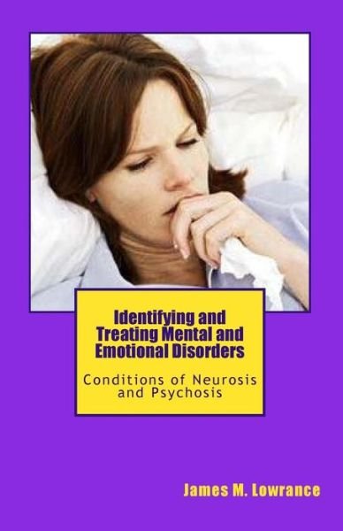 Cover for James M Lowrance · Identifying and Treating Mental and Emotional Disorders: Conditions of Neurosis and Psychosis (Taschenbuch) (2010)