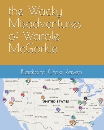 Cover for Blackbird Crow Raven · The Wacky Misadventures of Warble McGorkle - Warble McGorkle Trilogy (Paperback Book) (2010)