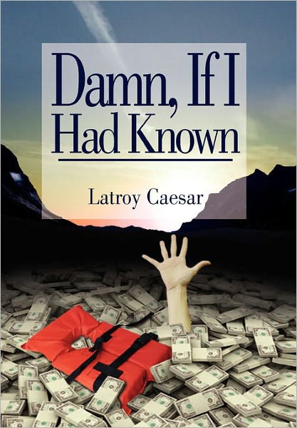 Cover for Latroy Caesar · Damn, if I Had Known (Paperback Book) (2011)