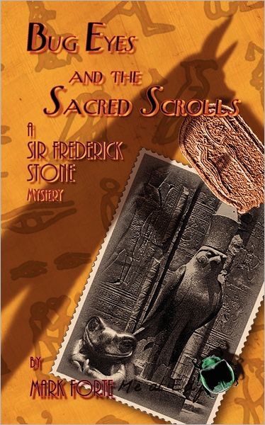 Mark Forte · Bug Eyes and the Sacred Scrolls: Book 1 of the Labyrinthian Cycle - a Sir Frederick Stone Mystery (Paperback Book) (2011)