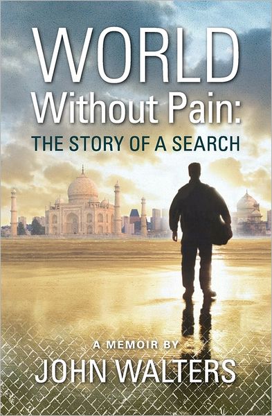 Cover for John Walters · World Without Pain: the Story of a Search (Paperback Book) (2011)