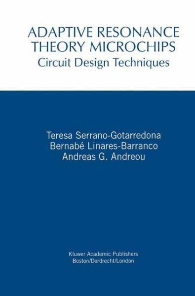 Adaptive Resonance Theory Microchips: Circuit Design Techniques - The Springer International Series in Engineering and Computer Science - Teresa Serrano-Gotarredona - Livros - Springer-Verlag New York Inc. - 9781461346722 - 5 de setembro de 2012