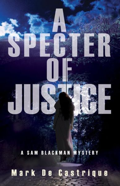 Cover for Mark De Castrique · A Specter of Justice: a Sam Blackman Mystery (Hardcover Book) (2015)