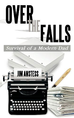 Cover for Jim Anstess · Over the Falls: Survival of a Modern Dad (Hardcover Book) (2012)