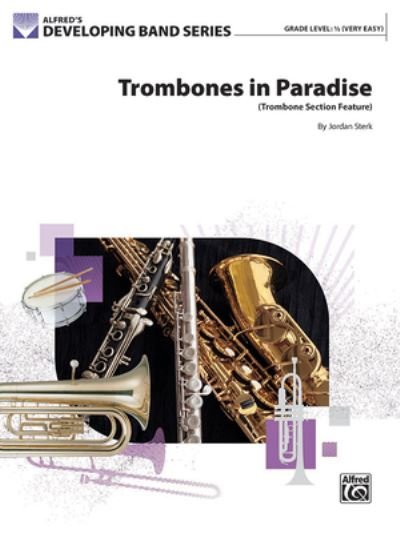 Trombones in Paradise - Jordan Sterk - Livros - Alfred Music - 9781470649722 - 1 de maio de 2022