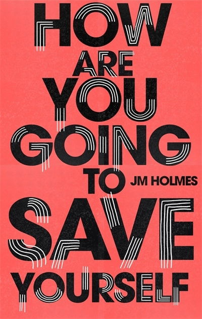 Cover for J M Holmes · How Are You Going To Save Yourself (Paperback Book) (2019)