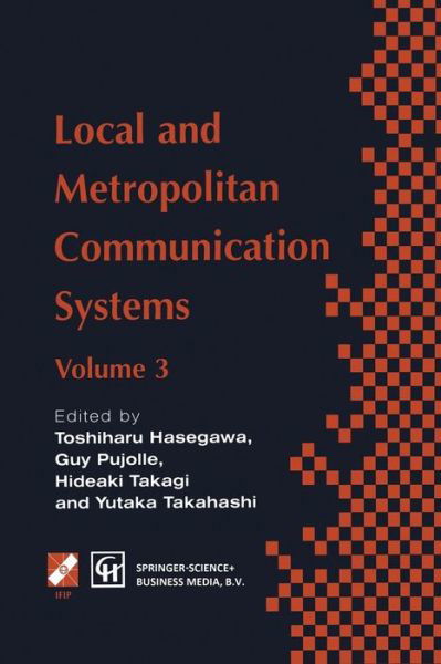 Cover for Toshiharu Hasegawa · Local and Metropolitan Communication Systems: Proceedings of the third international conference on local and metropolitan communication systems - IFIP Advances in Information and Communication Technology (Paperback Book) [Softcover reprint of the original 1st ed. 1995 edition] (2013)