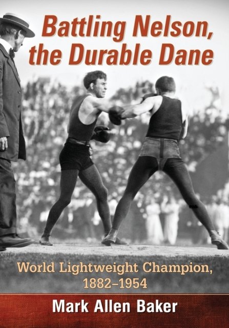 Cover for Mark Allen Baker · Battling Nelson, the Durable Dane: World Lightweight Champion, 1882-1954 (Paperback Book) (2016)