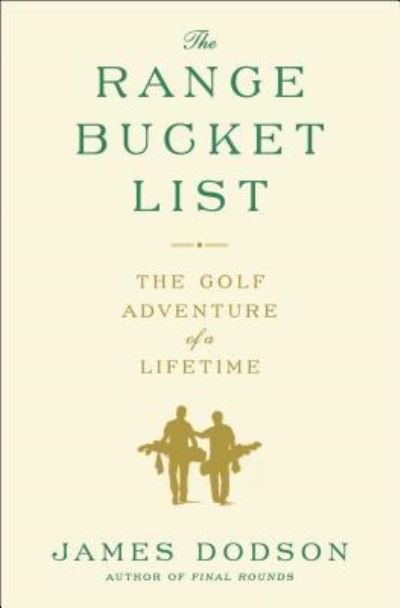 Cover for James Dodson · The Range Bucket List: The Golf Adventure of a Lifetime (Paperback Book) (2018)