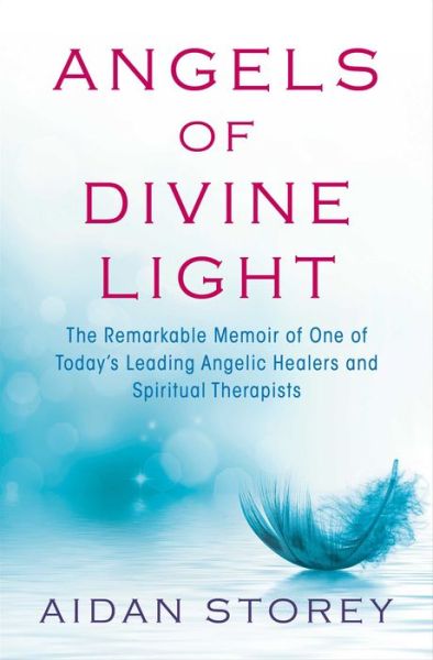 Cover for Aidan Storey · Angels of Divine Light: The Remarkable Memoir of One of Today's Leading Angelic Healers and Spiritual Therapists (Paperback Book) (2015)