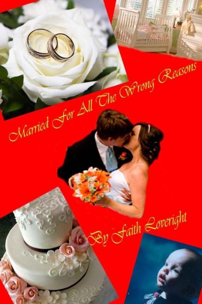 Cover for Faith Loveright · Married for All the Wrong Reasons (Paperback Book) (2012)