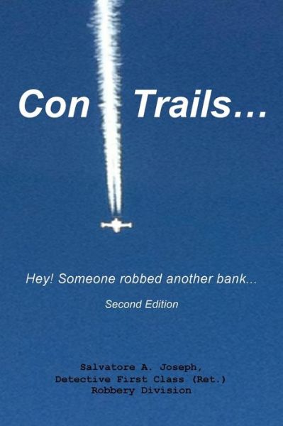 Cover for Salvatore a Joseph · Con Trails...: Hey! Someone Robbed Another Bank... (Taschenbuch) (2013)