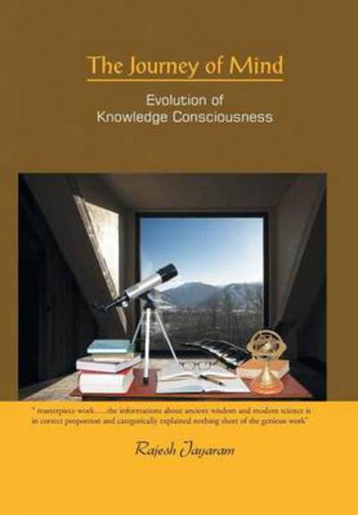 Cover for Rajesh Jayaram · The Journey of Mind: Evolution of Knowledge Consciousness (Hardcover Book) (2013)