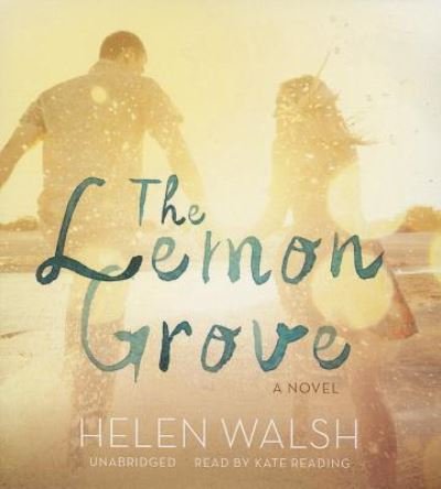 The Lemon Grove - Helen Walsh - Musik - Blackstone Audiobooks - 9781483027722 - 3. juni 2014