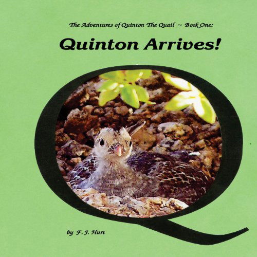 Cover for F J Hurt · Quinton Arrives! (The Adventures of Quinton the Quail and His Quirky Friends) (Paperback Book) (2013)