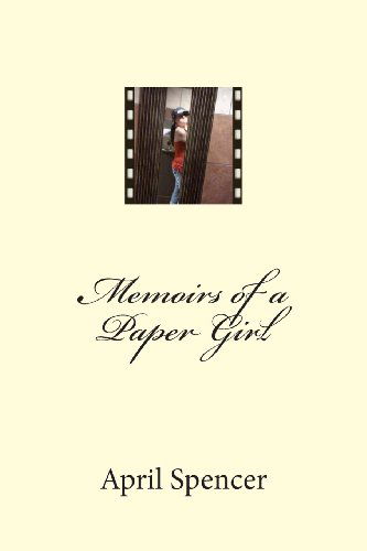 Cover for Mrs. April S. Spencer · Memoirs of a Paper Girl (Paperback Book) (2013)