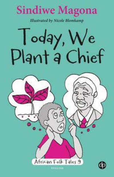 Cover for Sindiwe Magona · Today we plant a chief - African folk Tales (Paperback Book) (2014)