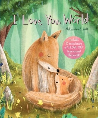 Cover for Aleksandra Szmidt · I Love You, World (Book) (2019)