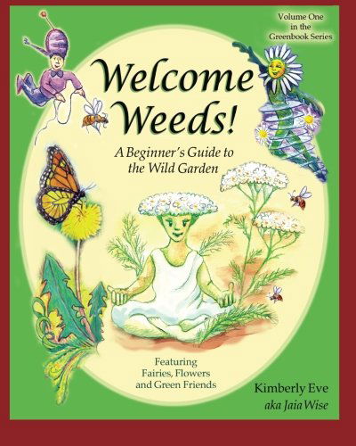 Welcome Weeds! - Kimberly Eve (Jaia Wise) - Books - END OF LINE CLEARANCE BOOK - 9781490407722 - March 10, 2014