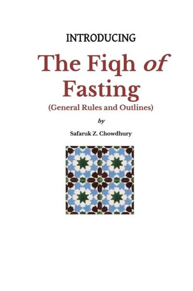 Cover for Safaruk Z Chowdhury · Introducing the Fiqh of Fasting: General Rules and Scenarios (Paperback Book) (2013)