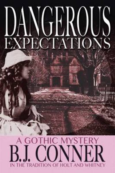 Cover for B J Conner · Dangerous Expectations: a Gothic Mystery in the Tradition of Holt and Whitney (Pocketbok) (2014)