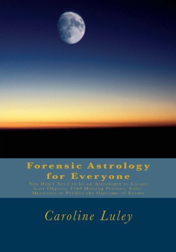 Cover for Ms Caroline J Luley · Forensic Astrology for Everyone: You Don't Need to Be an Astrologer to Locate Lost Objects, Find Missing Persons, Solve Mysteries or Predict the Outcome of Events (Paperback Bog) (2013)