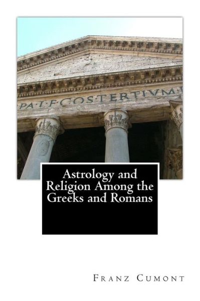 Cover for Franz Cumont · Astrology and Religion Among the Greeks and Romans (Taschenbuch) (2013)