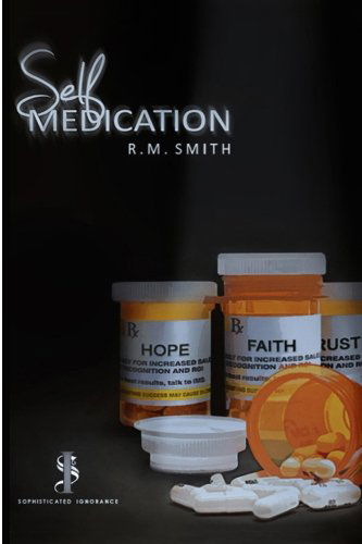 Self Medication - R M Smith - Books - CreateSpace Independent Publishing Platf - 9781493534722 - January 2, 2013